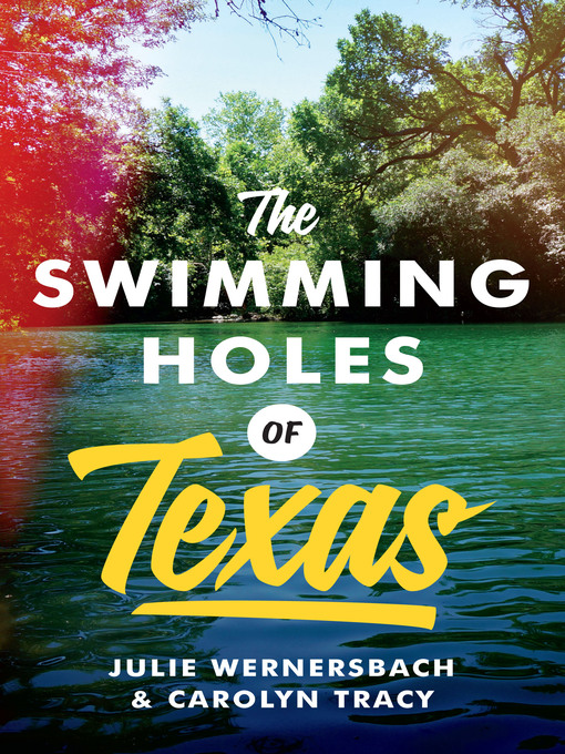 Title details for The Swimming Holes of Texas by Julie Wernersbach - Available